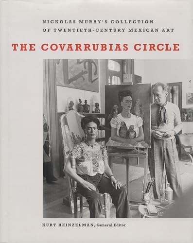 9780292705883: The Covarrubias Circle: Nickolas Muray's Collection of Twentieth-Century Mexican Art (Harry Ransom Humanities Research Center Imprint Series)