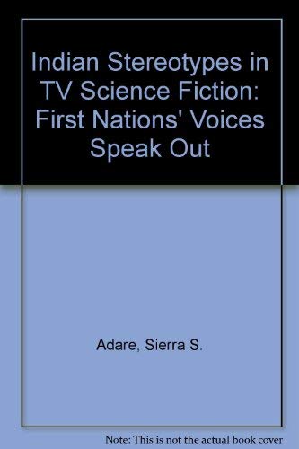 Stock image for Indian Stereotypes in TV Science Fiction: First Nations' Voices Speak Out for sale by ThriftBooks-Dallas