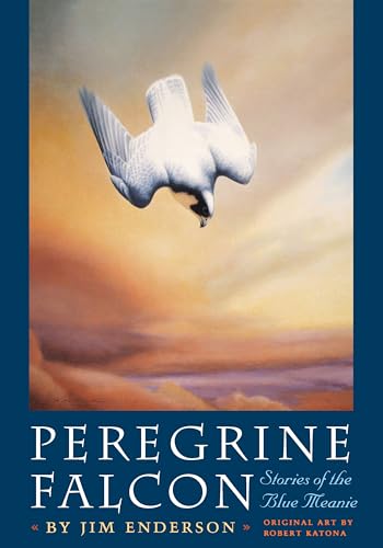 Stock image for Peregrine Falcon: Stories of the Blue Meanie (Corrie Herring Hooks Series) for sale by Goodwill Books