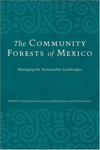 Imagen de archivo de The Community Forests of Mexico, Managing For Sustainable Landscapes a la venta por Borderlands Book Store