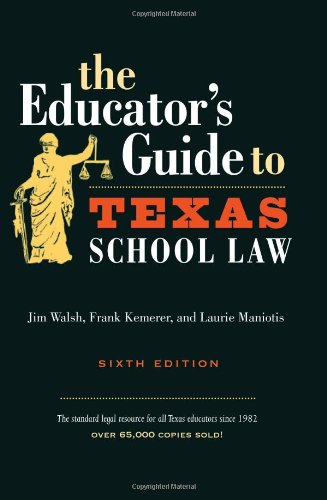 Imagen de archivo de The Educator's Guide to Texas School Law, 6th Edition a la venta por HPB-Red