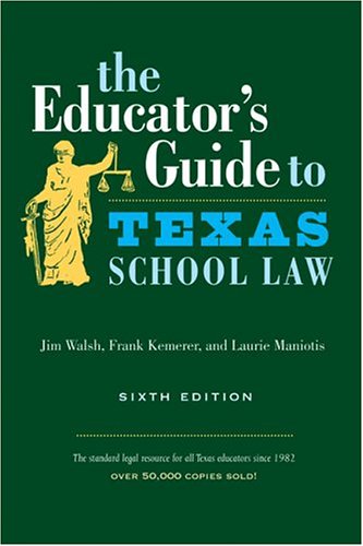 Imagen de archivo de The Educator's Guide to Texas School Law: Sixth Edition a la venta por Half Price Books Inc.