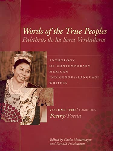 9780292706767: Palabras De Los Seres Verdaderos: Poesia v. 2 Tomo 2: Anthology of Contemporary Mexican Indige: Volume Two/Tomo Dos: Poetry/Poesa (Joe R. and Teresa ... in Latin American and Latino Art and Culture)