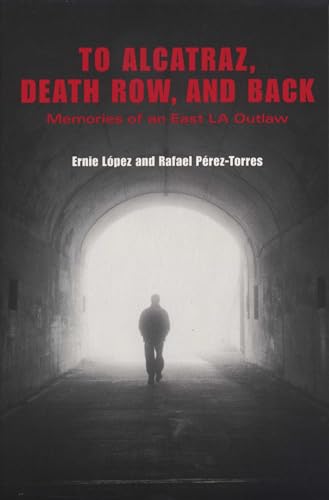 Imagen de archivo de To Alcatraz, Death Row, and Back: Memories of an East LA Outlaw a la venta por HPB-Red