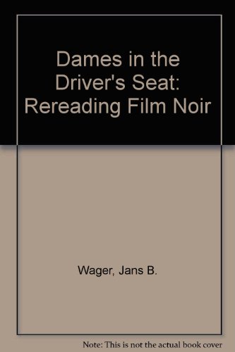 9780292706941: Dames in the Driver's Seat: Rereading Film Noir