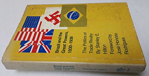 Imagen de archivo de Brazil and the Great Powers, 1930-39: Politics of Trade Rivalry (Latin American monographs ; no. 38) a la venta por Wonder Book