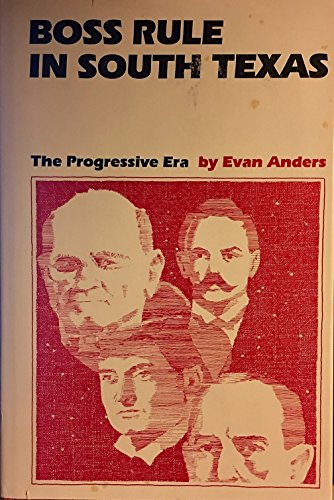 Imagen de archivo de Boss Rule in South Texas: The Progressive Era a la venta por Book Deals