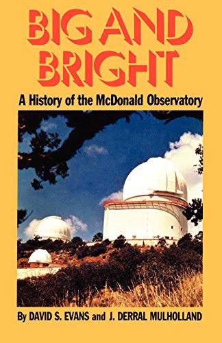 Beispielbild fr Big and Bright : A History of the McDonald Observatory (History of Science, No 4) zum Verkauf von Wonder Book