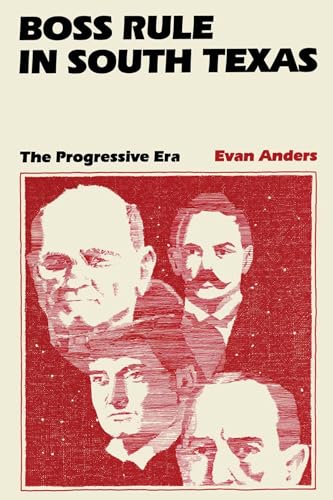 Imagen de archivo de Boss Rule in South Texas : The Progressive Era a la venta por Better World Books