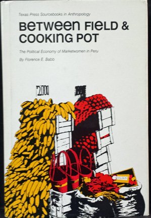 Beispielbild fr Between Field and Cooking Pot. The Political Economy of Marketwomen in Peru zum Verkauf von COLLINS BOOKS