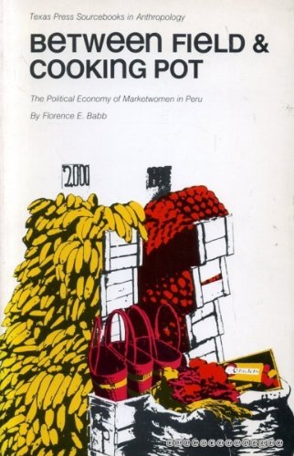 Beispielbild fr Between Field & Cooking Pot : The Political Economy of Marketwomen in Peru (Sourcebooks in Anthropology, No. 15) zum Verkauf von Bookmarc's