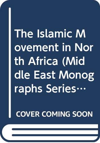 9780292707931: The Islamic Movement in North Africa (Middle East Monographs Series)