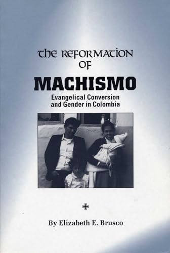 Imagen de archivo de The Reformation of Machismo a la venta por Blackwell's