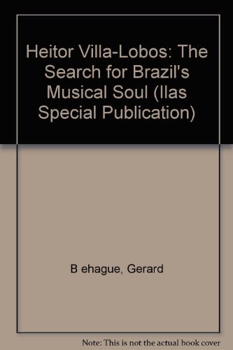 Beispielbild fr Heitor Villa-Lobos: The Search for Brazil's Musical Soul zum Verkauf von ThriftBooks-Dallas