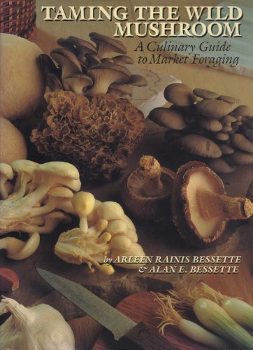 Imagen de archivo de Taming the Wild Mushroom: A Culinary Guide to Market Foraging a la venta por HPB-Emerald