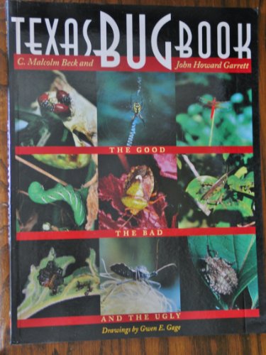 Texas Bug Book The Good The Bad And The Ugly By John