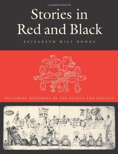 Beispielbild fr Stories in Red and Black : Pictorial Histories of the Aztec and Mixtec zum Verkauf von Better World Books