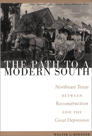 Beispielbild fr The Path to a Modern South: Northeast Texas between Reconstruction and the Great Depression zum Verkauf von HPB-Red