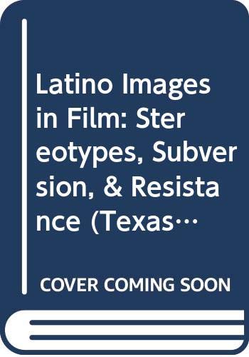 9780292709065: Latino Images in Film: Stereotypes, Subversion, & Resistance