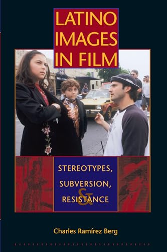 Latino Images in Film: Stereotypes, Subversion, and Resistance (Texas Film and Media Studies Series) (9780292709072) by Berg, Charles RamÃ­rez