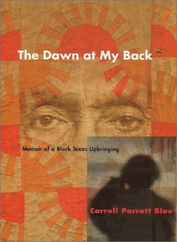 THE DAWN AT MY BACK: Memoir of a Black Texas Upbringing