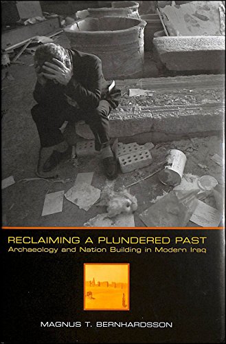 Beispielbild fr Reclaiming a Plundered Past: Archaeology and Nation Building in Modern Iraq zum Verkauf von ThriftBooks-Atlanta