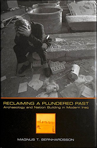 9780292709478: Reclaiming a Plundered Past: Archaeology and Nation Building in Modern Iraq