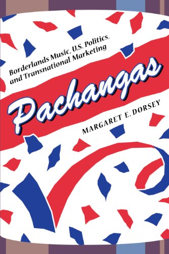 Beispielbild fr Pachangas : Borderlands Music, U. S. Politics, and Transnational Marketing zum Verkauf von Better World Books: West