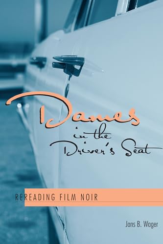 Beispielbild fr Dames in the Driver's Seat : Rereading Film Noir zum Verkauf von Better World Books