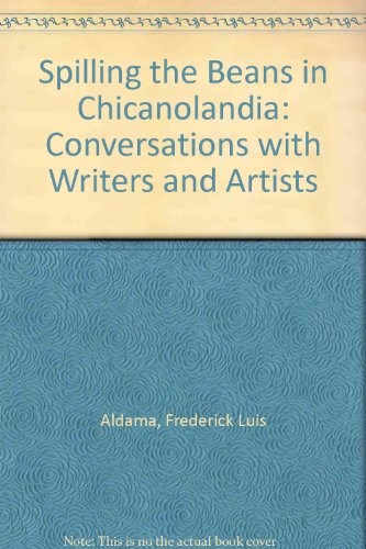 Spilling the Beans in Chicanolandia: Conversations with Writers and Artists (9780292709676) by Aldama, Frederick Luis