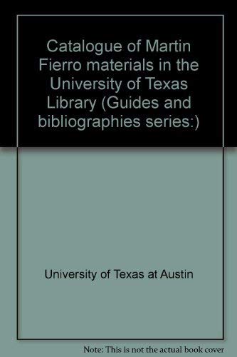 Stock image for Catalogue of Martin Fierro Materials in the University of Texas Library for sale by G.J. Askins Bookseller