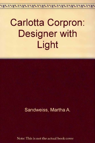 9780292710641: Carlotta Corpron, Designer With Light
