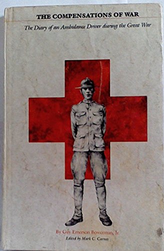 Beispielbild fr The Compensations of War: The Diary of an Ambulance Driver during the Great War zum Verkauf von Books From California