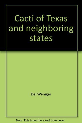 9780292710856: Cacti of Texas and neighboring states [Hardcover] by Del Weniger