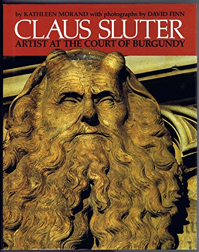 Claus Sluter: Artist at the Court of Burgundy (9780292711174) by Morand, Kathleen