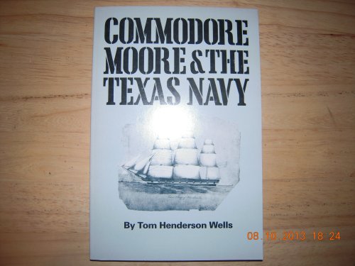 Beispielbild fr Commodore Moore and the Texas Navy (Texas Historic Papers, No 14) zum Verkauf von Books From California