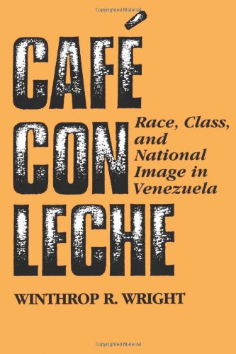 9780292711280: Cafe Con Leche: Race, Class and National Image in Venezuela
