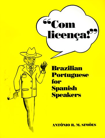 9780292711426: Com Licenca!: Brazilian Portuguese for Spanish Speakers