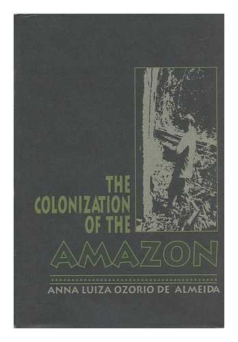 The Colonization of the Amazon (ILAS Translations from Latin America Series)