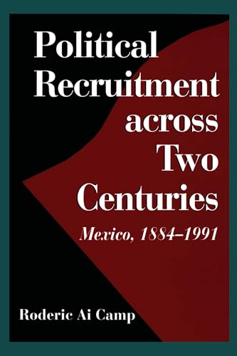 Political Recruitment across Two Centuries: Mexico, 1884-1991 (9780292711730) by Camp, Roderic Ai
