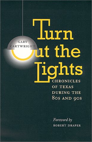 Turn Out the Lights : Chronicles of Texas During the 80s and 90s (Southwestern Writers Collection...