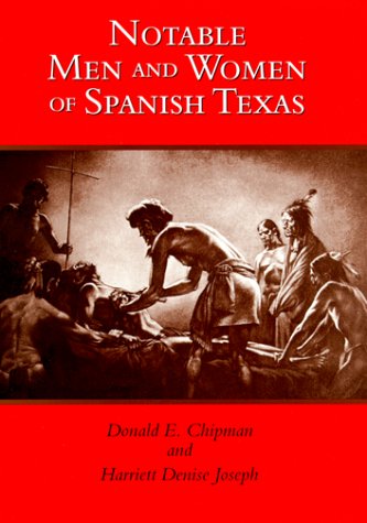 Notable Men and Women of Spanish Texas