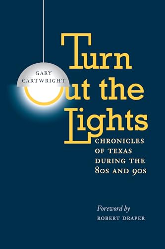 Stock image for Turn Out the Lights: Chronicles of Texas during the 80s and 90s (Southwestern Writers Coll\ for sale by Your Online Bookstore