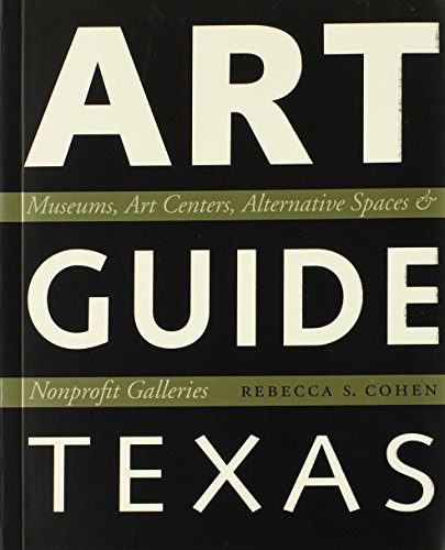 Imagen de archivo de Art Guide Texas: Museums, Art Centers, Alternative Spaces, and Nonprofit Galleries a la venta por Olana Gallery