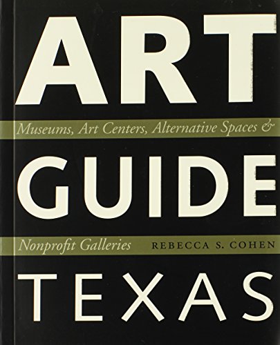 Stock image for Art Guide Texas: Museums, Art Centers, Alternative Spaces, and Nonprofit Galleries for sale by Olana Gallery