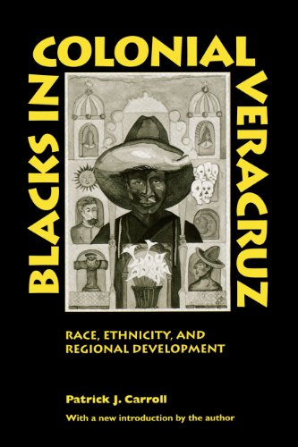 Beispielbild fr Blacks in Colonial Veracruz : Race, Ethnicity, and Regional Development zum Verkauf von Better World Books