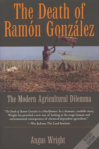 The Death of Ramon Gonzalez: The Modern Agricultural Dilemma, Revised Edition (9780292712683) by Wright, Angus