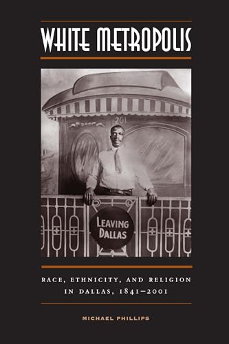 Beispielbild fr White Metropolis: Race, Ethnicity, and Religion in Dallas, 1841-2001 zum Verkauf von Blackwell's