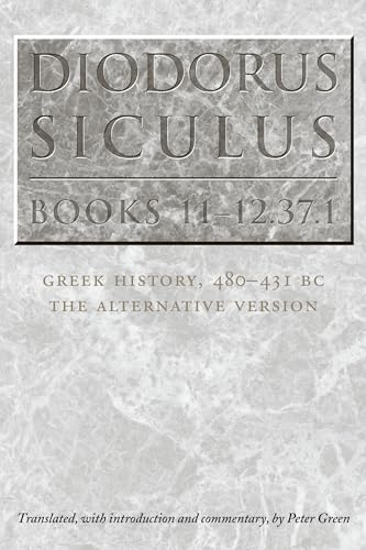 Stock image for Diodorus Siculus, Books 11-12. 37. 1 : Greek History, 480-431 BC--The Alternative Version for sale by Better World Books