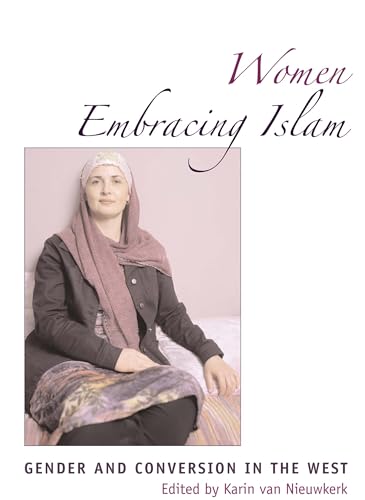 Women Embracing Islam : Gender And Conversion in the West - Nieuwkerk, Karin Van (EDT)